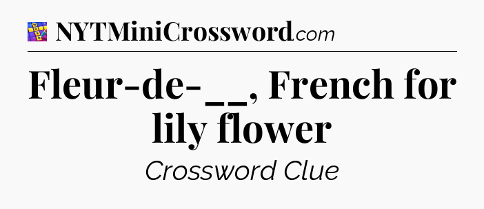 Fleur-de-__, French for lily flower Codycross