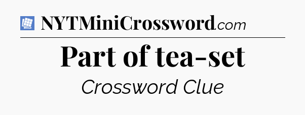 Part of tea-set Puzzle Page Crossword Clue