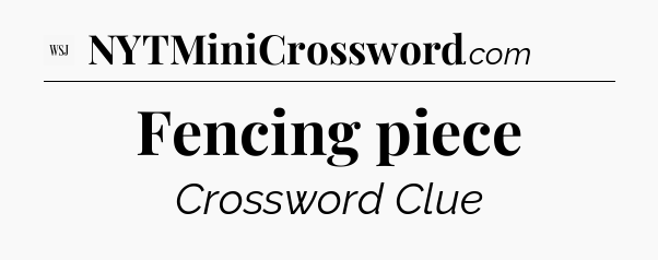 Fencing piece - WSJ Crossword