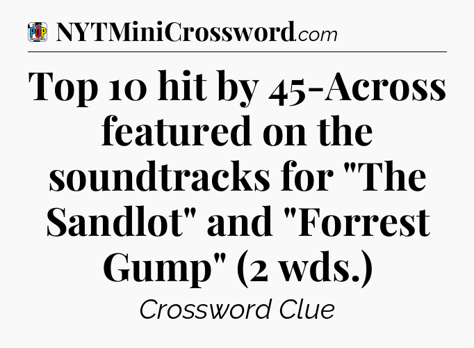 Top 10 hit by 45-Across featured on the soundtracks for 