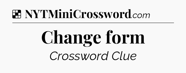 Solution: Change form - NYT Crossword