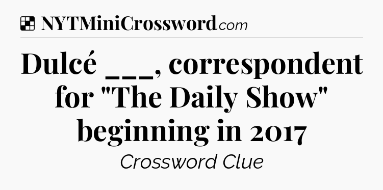 Solution: Dulcé ___, correspondent for 