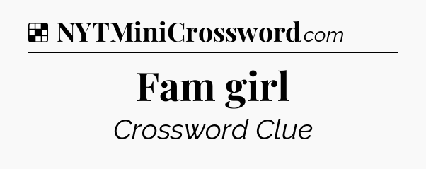 Solution: Fam girl - NYT Crossword