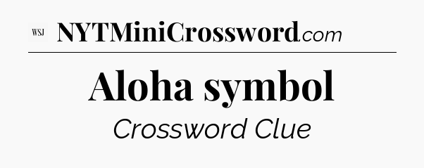 Aloha symbol - WSJ Crossword