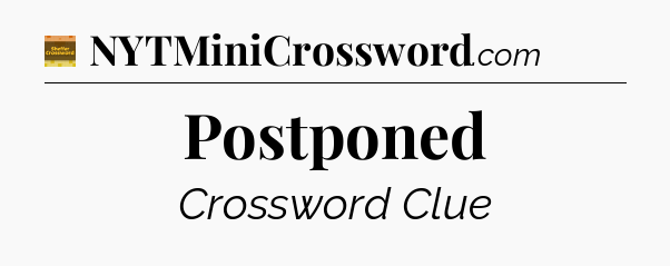 Postponed - Eugene Sheffer Crossword