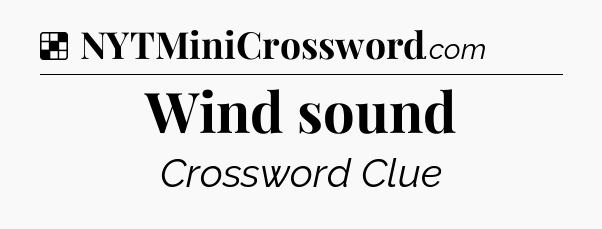 Solution: Wind sound - NYT Crossword