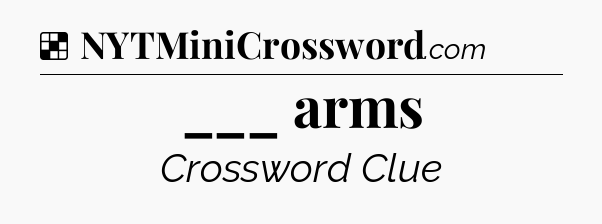 Solution: ___ arms - NYT Crossword