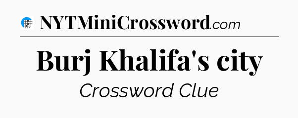 Burj Khalifa's city Crossword Clue