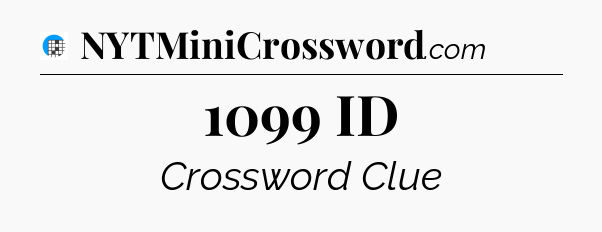 1099 ID Crossword Clue