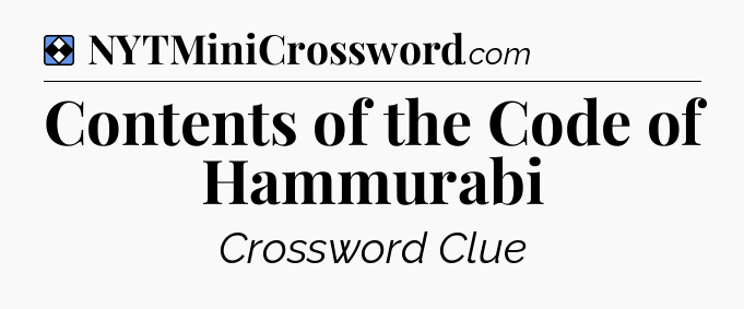 Solution: Contents of the Code of Hammurabi - NYT Mini Crossword