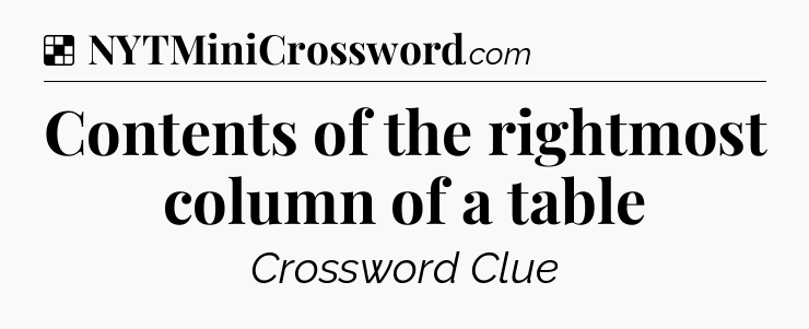 Solution: Contents of the rightmost column of a table - NYT Crossword