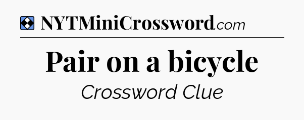 Solution: Pair on a bicycle - NYT Mini Crossword