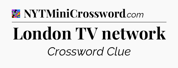 London TV network Crossword Clue