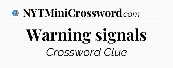 Warning signals Crossword Clue