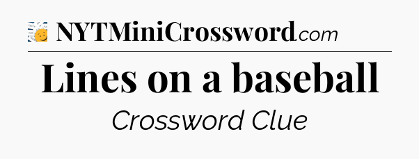 Lines on a baseball - 7 Little Words