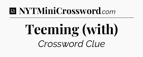 Teeming (with) - LA Times Crossword