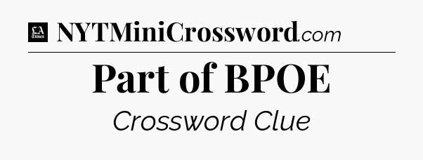 Part of BPOE - LA Times Crossword