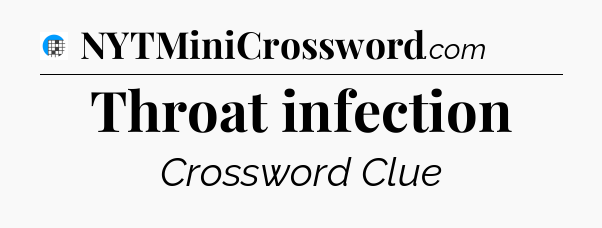 Throat infection Crossword Clue