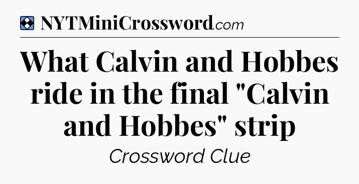 Solution: What Calvin and Hobbes ride in the final 