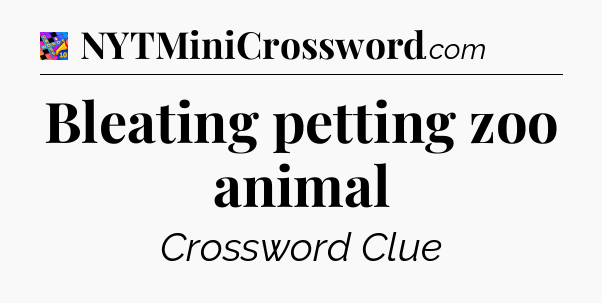 Bleating petting zoo animal Crossword Clue