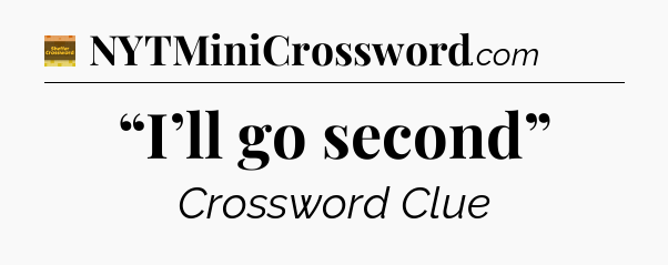 “I’ll go second” crossword clue Eugene Sheffer