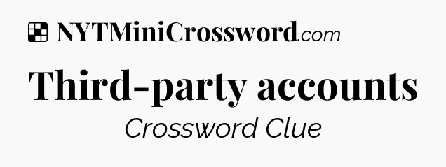 Solution: Third-party accounts - NYT Crossword