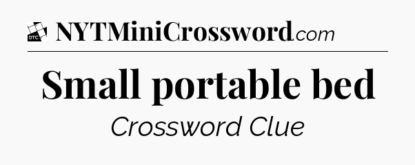 Small portable bed - Daily Themed Classic Crossword