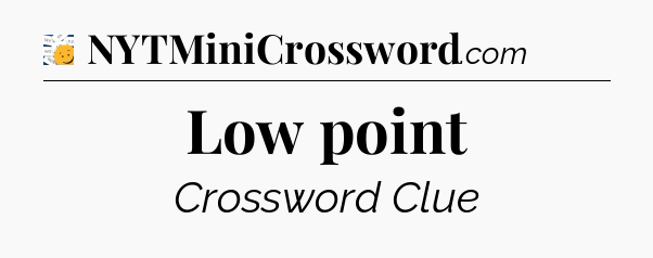 Low point - 7 Little Words