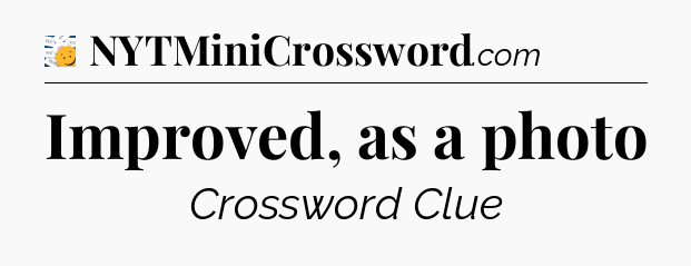 Improved, as a photo - 7 Little Words