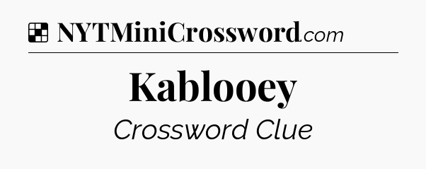 Solution: Kablooey - NYT Crossword