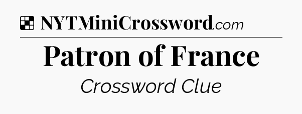 Solution: Patron of France - NYT Crossword