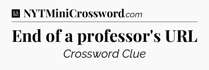 End of a professor's URL - LA Times Crossword