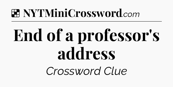 Solution: End of a professor's address - NYT Crossword