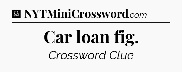 Car loan fig - LA Times Crossword