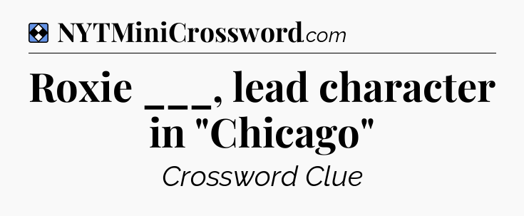 Solution: Roxie ___, lead character in 