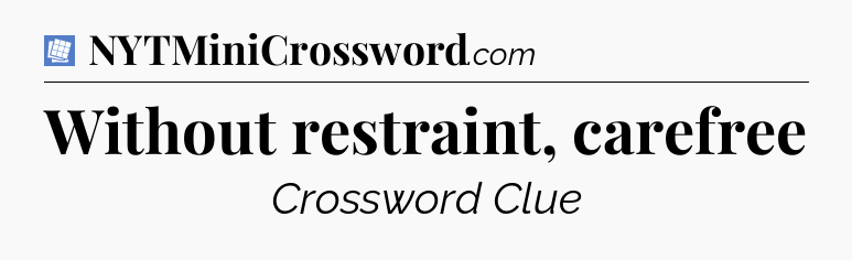 Without restraint, carefree Puzzle Page Crossword Clue
