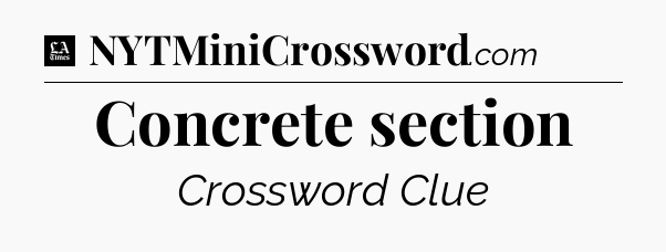 Concrete section - LA Times Crossword
