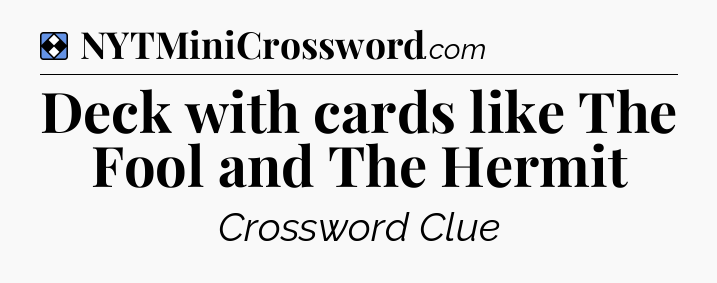 Solution: Deck with cards like The Fool and The Hermit - NYT Mini Crossword