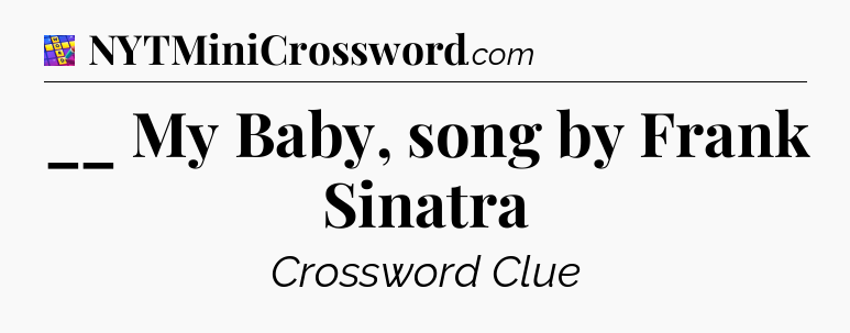 __ My Baby, song by Frank Sinatra Codycross
