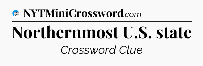 Northernmost U.S. state Crossword Clue