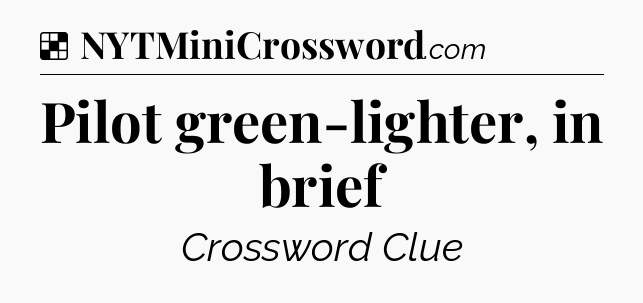 Solution: Pilot green-lighter, in brief - NYT Crossword