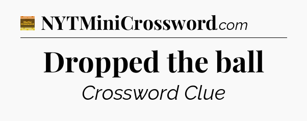 Dropped the ball - Eugene Sheffer Crossword