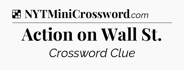 Solution: Action on Wall St - NYT Crossword