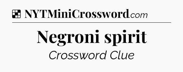 Solution: Negroni spirit - NYT Crossword