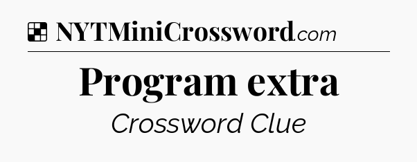 Solution: Program extra - NYT Crossword