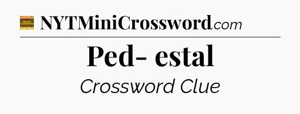 Ped- estal crossword clue Eugene Sheffer