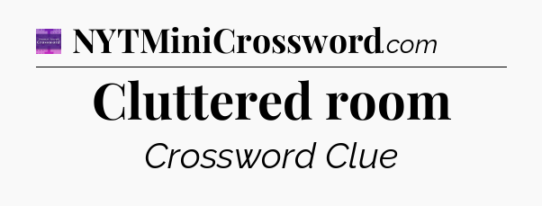 Cluttered room - Thomas Joseph Crossword