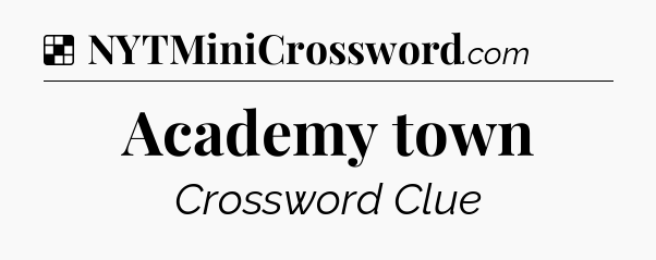 Solution: Academy town - NYT Crossword