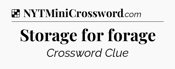 Solution: Storage for forage - NYT Crossword