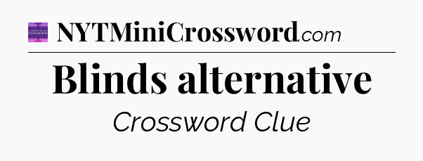 Blinds alternative - Thomas Joseph Crossword